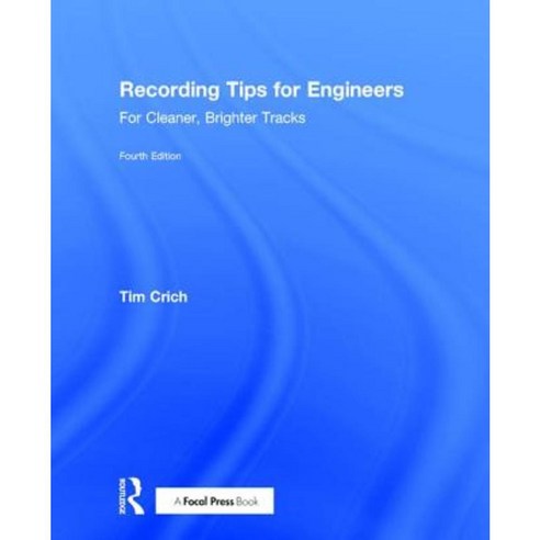 Recording Tips for Engineers: For Cleaner Brighter Tracks Hardcover, Focal Press