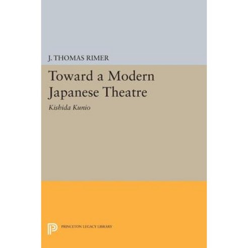 Toward a Modern Japanese Theatre: Kishida Kunio Paperback, Princeton University Press