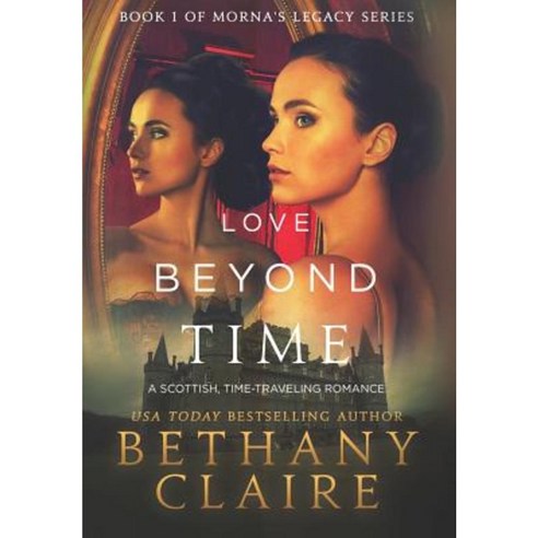 Love Beyond Time: A Scottish Time Travel Romance Hardcover, Bethany Claire Books, LLC