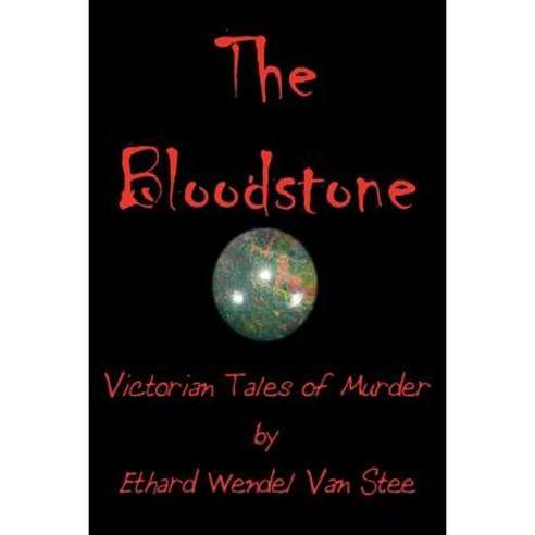 The Bloodstone: Victorian Tales of Murder Paperback, iUniverse