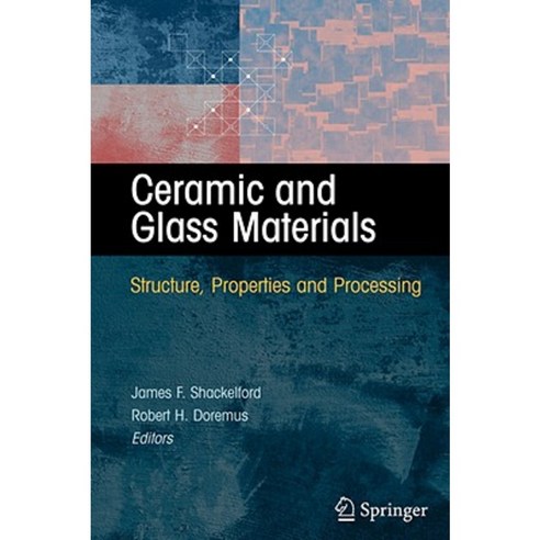 Ceramic and Glass Materials: Structure Properties and Processing Hardcover, Springer