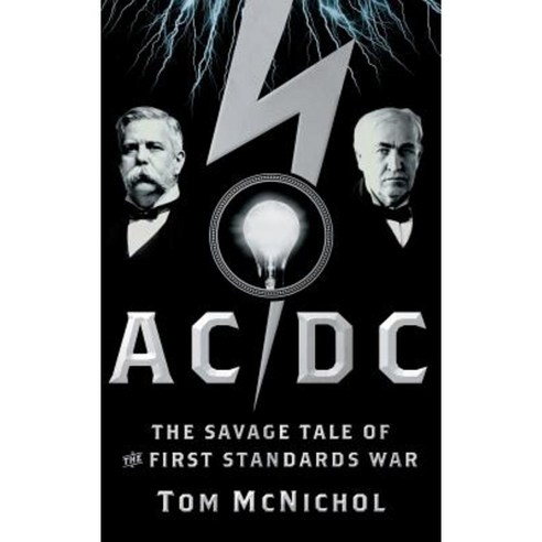 AC/DC: The Savage Tale of the First Standards War Hardcover, Jossey-Bass