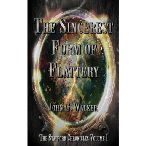 The Sincerest Form of Flattery: The Statford Chronicles Paperback, Walker''s Edge Publishing