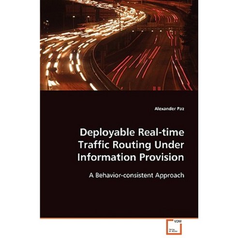 Deployable Real-Time Traffic Routing Under Information Provision Paperback, VDM Verlag