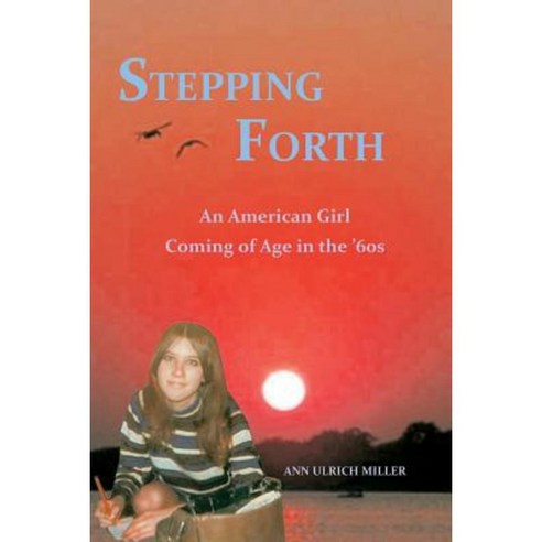 Stepping Forth: An American Girl Coming of Age in the 60s Paperback, Earth Star Publications