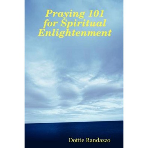 Praying 101 for Spiritual Enlightenment Paperback, Creative Dreaming