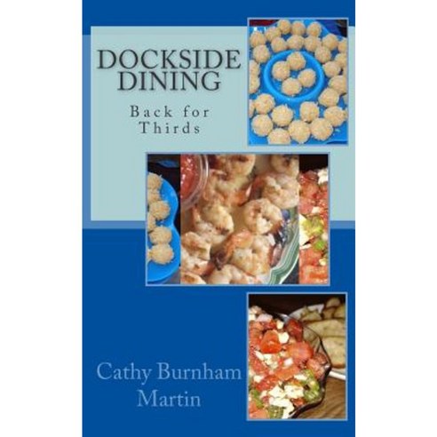 Dockside Dining: Back for Thirds: Back for Thirds Paperback, Quiet Thunder Publishing