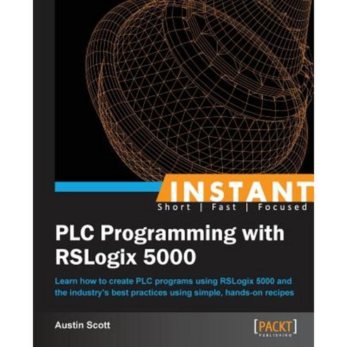 Instant PLC Programming with RSLogix 5000, Packt Publishing