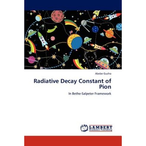 Radiative Decay Constant of Pion Paperback, LAP Lambert Academic Publishing