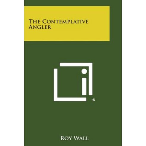 The Contemplative Angler Paperback, Literary Licensing, LLC