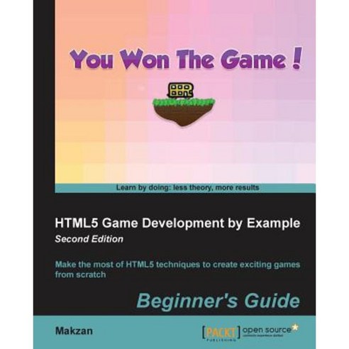 HTML5 Game Development by Example Beginner`s Guide Second Edition, Packt Publishing