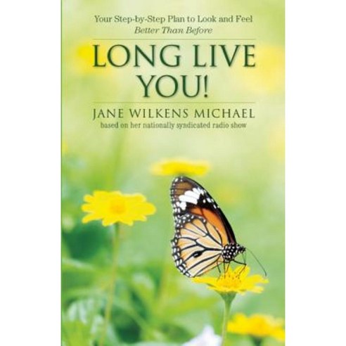 Long Live You!: A Step-By-Step Plan to Look and Feel Better Than Before Paperback, Spry Publishing LLC