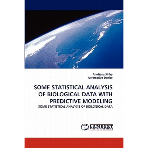 Some Statistical Analysis of Biological Data with Predictive Modeling Paperback, LAP Lambert Academic Publishing