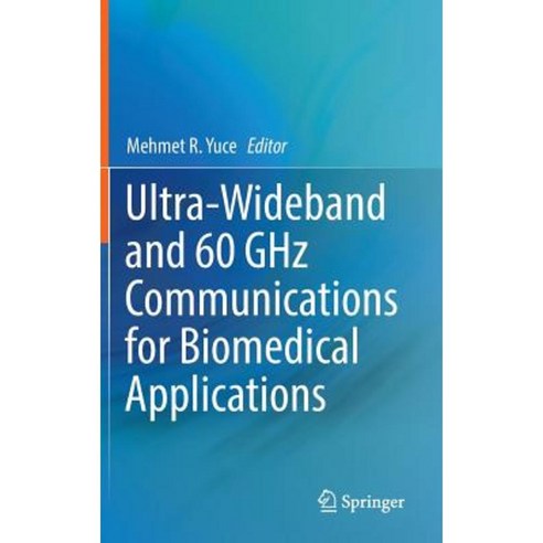 Ultra-Wideband and 60 Ghz Communications for Biomedical Applications Hardcover, Springer