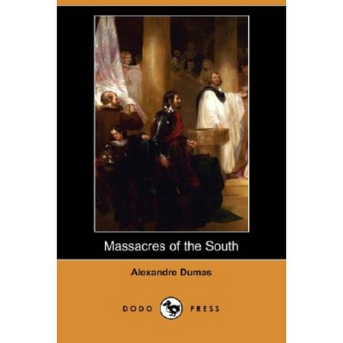 Massacres of the South (Dodo Press) Paperback, Dodo Press