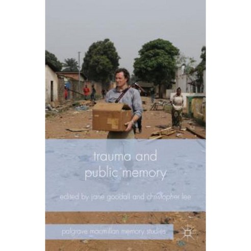 Trauma and Public Memory Hardcover, Palgrave MacMillan