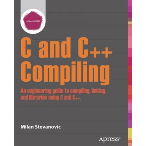 Advanced C and C++ Compiling, Apress