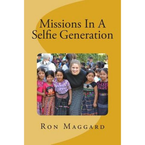 Missions in a Selfie Generation Paperback, Createspace