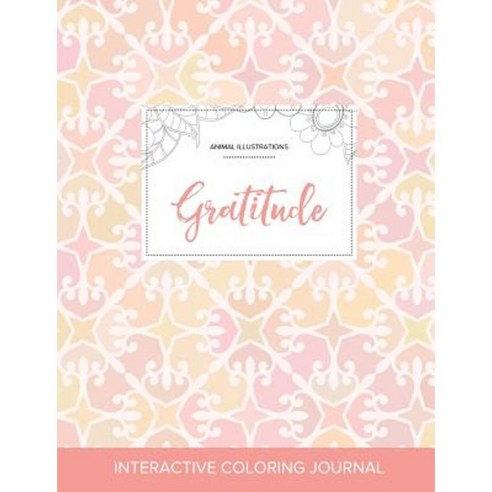 Adult Coloring Journal: Gratitude (Animal Illustrations Pastel Elegance) Paperback, Adult Coloring Journal Press
