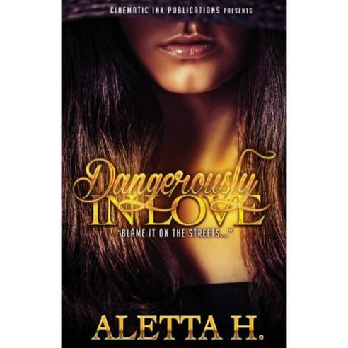 Dangerously in Love: Blame It on the Streets Paperback, Cinematic Ink Publications