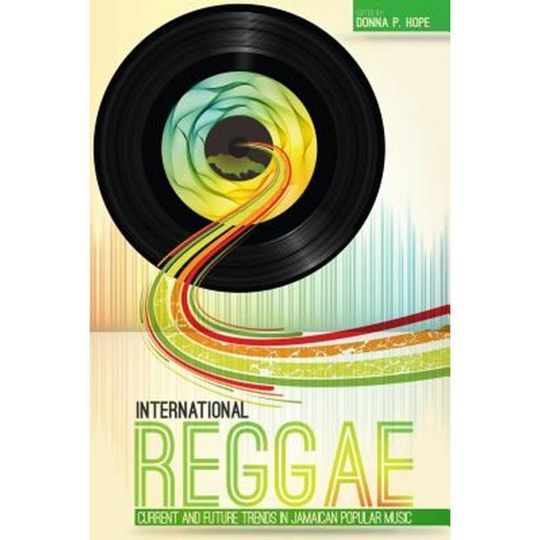International Reggae: Current and Future Trends in Jamaican Popular Music Paperback, Pelican Publishers Limited
