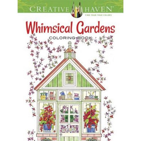 Creative Haven Whimsical Gardens Coloring Book Paperback, Dover Publications