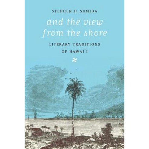 And the View from the Shore: Literary Traditions of Hawai''i Paperback, University of Washington Press