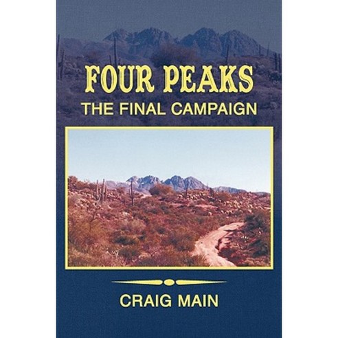 Four Peaks: The Final Campaign Paperback, Authorhouse