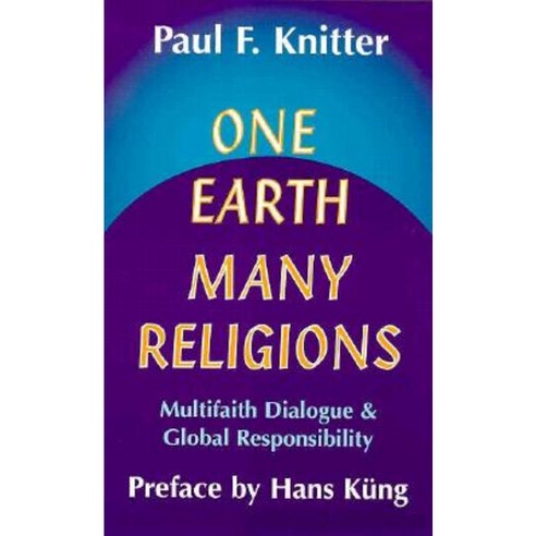 One Earth Many Religions:Multifaith Dialogue and Global Responsibility, Orbis