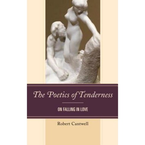 The Poetics of Tenderness: On Falling in Love Hardcover, Lexington Books