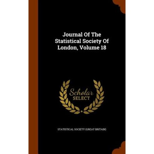 Journal of the Statistical Society of London Volume 18 Hardcover, Arkose Press