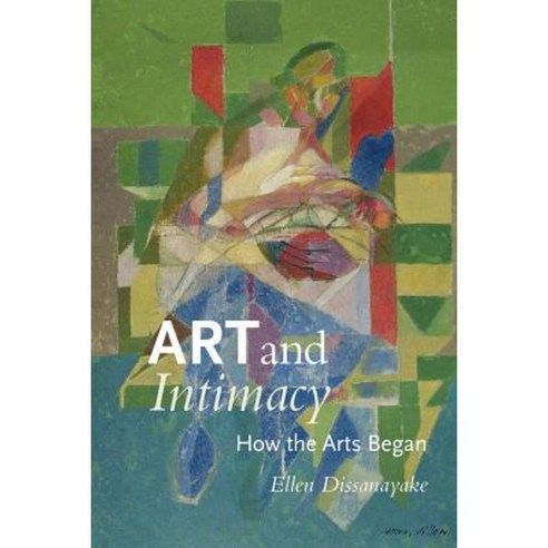 Art and Intimacy: How the Arts Began Paperback, University of Washington Press