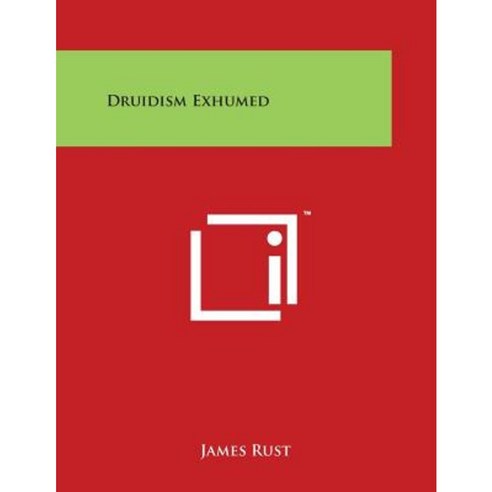 Druidism Exhumed Paperback, Literary Licensing, LLC