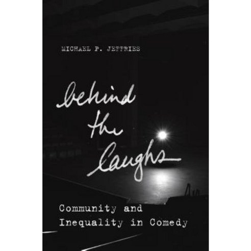 Behind the Laughs: Community and Inequality in Comedy Hardcover, Stanford University Press