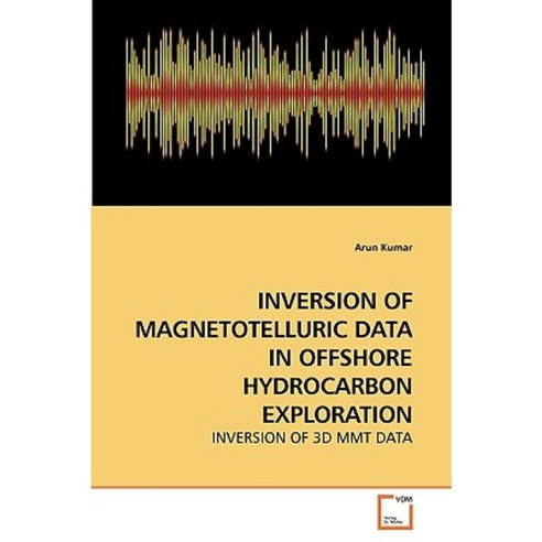 Inversion of Magnetotelluric Data in Offshore Hydrocarbon Exploration Paperback, VDM Verlag