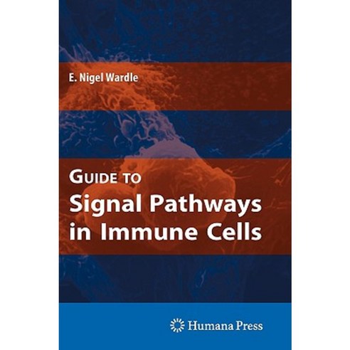 Guide to Signal Pathways in Immune Cells Hardcover, Humana Press