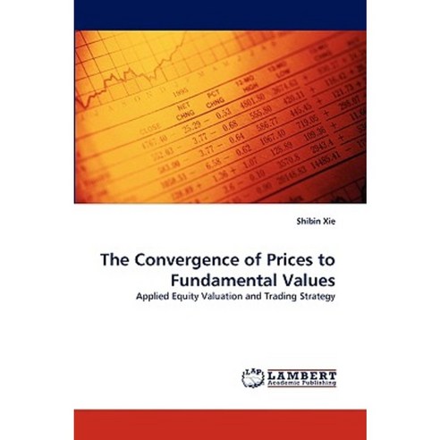 The Convergence of Prices to Fundamental Values Paperback, LAP Lambert Academic Publishing