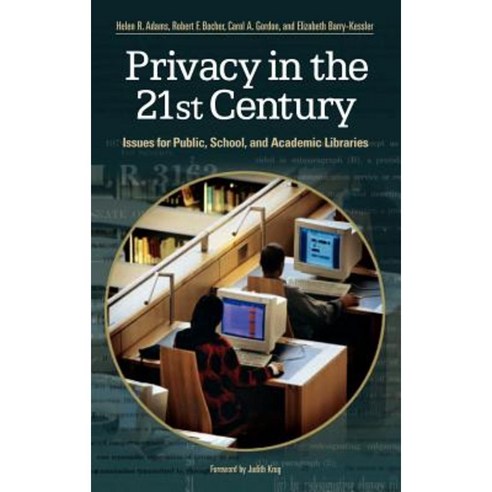 Privacy in the 21st Century: Issues for Public School and Academic Libraries Paperback, Libraries Unlimited