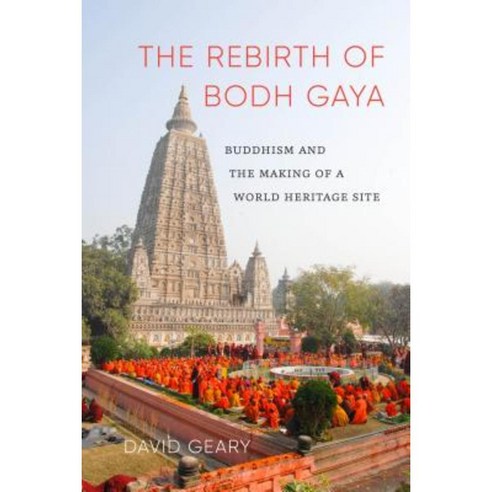The Rebirth of Bodh Gaya: Buddhism and the Making of a World Heritage Site Paperback, University of Washington Press