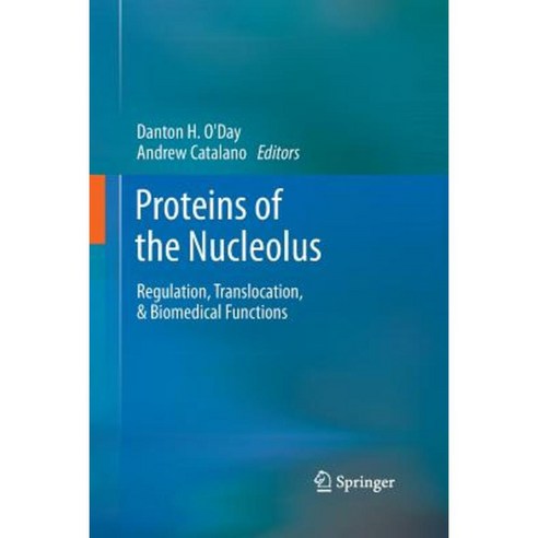 Proteins of the Nucleolus: Regulation Translocation & Biomedical Functions Paperback, Springer