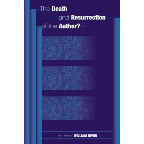 The Death and Resurrection of the Author? Paperback, Praeger