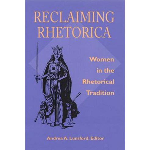 Reclaiming Rhetorica: Women in the Rhetorical Tradition Paperback, University of Pittsburgh Press