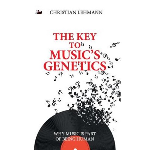 The Key to Music''s Genetics: Why Music Is Part of Being Human Hardcover, Anthem Press