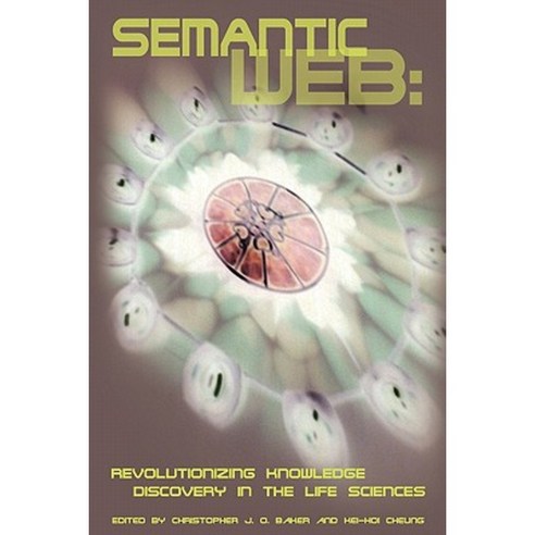 Semantic Web: Revolutionizing Knowledge Discovery in the Life Sciences Paperback, Springer
