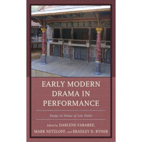 Early Modern Drama in Performance: Essays in Honor of Lois Potter Hardcover, University of Delaware Press