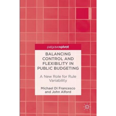 Balancing Control and Flexibility in Public Budgeting: A New Role for Rule Variability Hardcover, Palgrave MacMillan