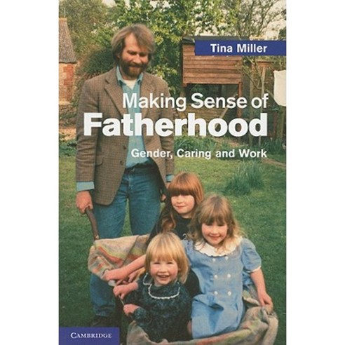 Making Sense of Fatherhood: Gender Caring and Work Paperback, Cambridge University Press