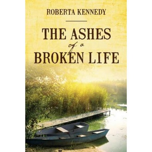 The Ashes of a Broken Life Paperback, Outskirts Press