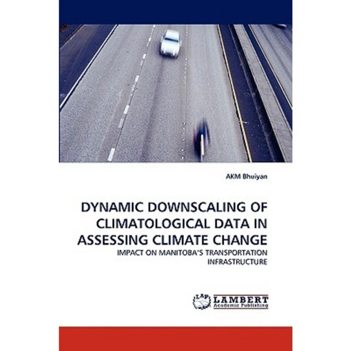 Dynamic Downscaling of Climatological Data in Assessing Climate Change Paperback, LAP Lambert Academic Publishing