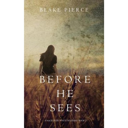 Before He Sees (a MacKenzie White Mystery-Book 2) Paperback, Blake Pierce